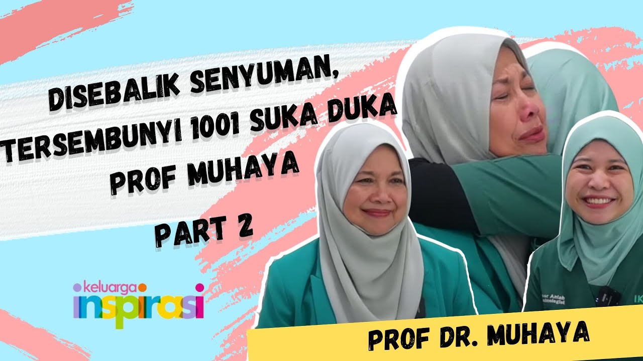 Disebalik Senyuman, Tersembunyi 1001 Suka Duka Prof Muhaya Part 2
