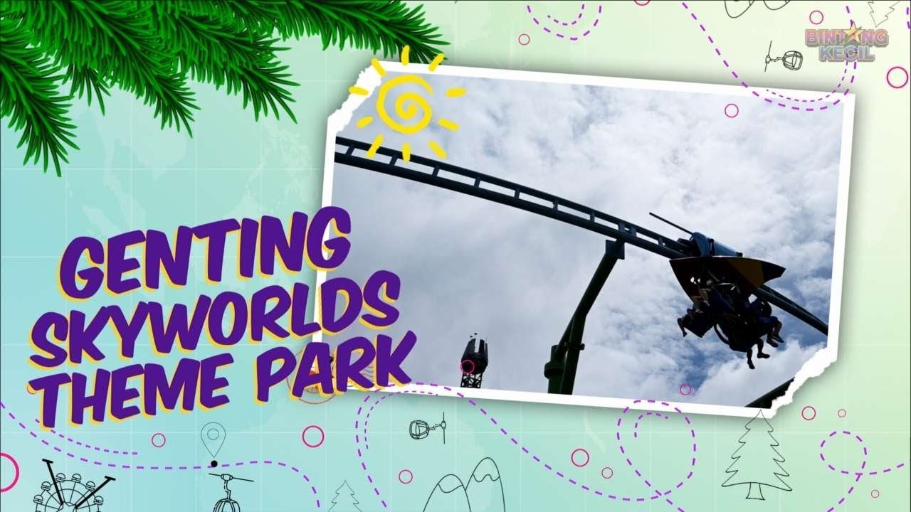 Genting Skyworlds Theme Park | BK Travel | BINTANG KECIL