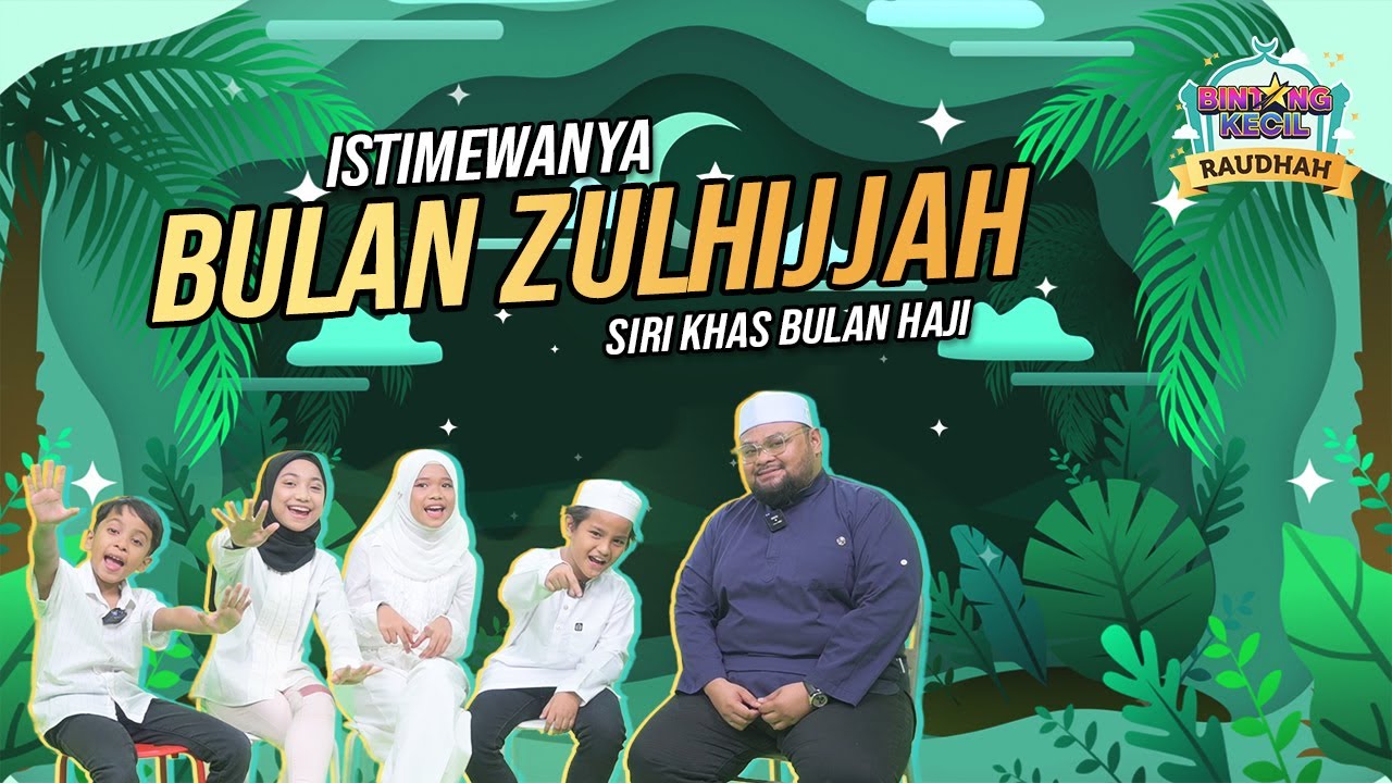 Istimewanya Bulan Zulhijjah | BK Raudhah | BINTANG KECIL